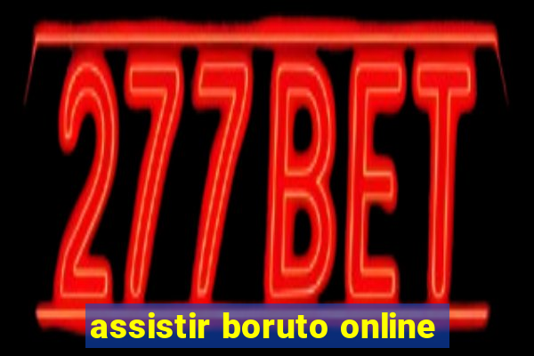 assistir boruto online